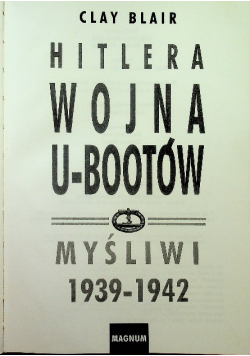 Hitlera wojna u - bootów Myśliwi 1939 - 1942