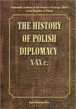 The History of Polish Diplomacy X - XX c