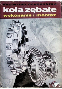 Koła zębate wykonanie i montaż Tom II