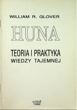 Huna. Teoria i praktyka wiedzy tajemnej