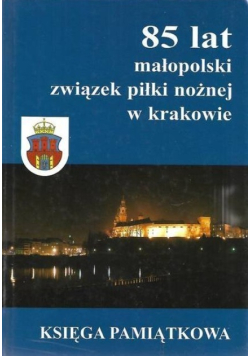 85 lat małopolski związek piłki nożnej w Krakowie