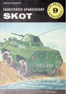 Typy Broni i uzbrojenie Tom 9 Transporter opancerzony Skot