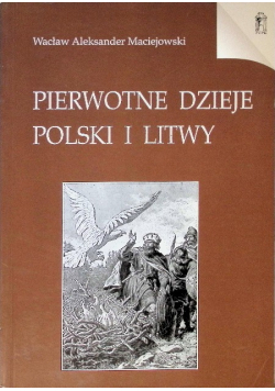 Pierwotne dzieje Polski i Litwy
