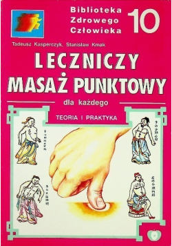 Leczniczy masaż punktowy dla każdego teoria i praktyka