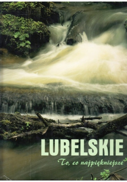 Lubelskie to co najpiękniejsze