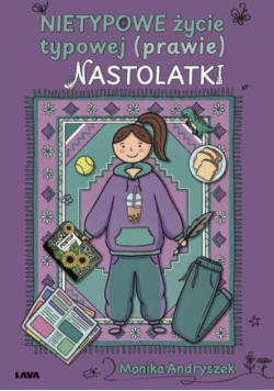 Nietypowe życie typowej (prawie) nastolatki