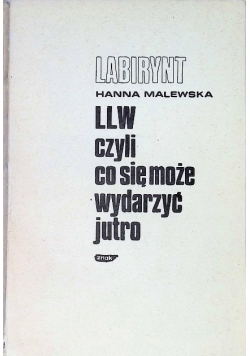 Labirynt LLW czyli co się może wydarzyć jutro