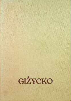 Giżycko Z dziejów miasta i okolic