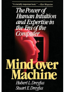 Mind over machine the power of human intuition and expertise in the era of the computer