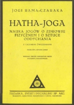 Hatha - joga Nauka jogów o zdrowiu fizycznem i o sztuce oddychania