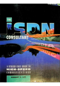 ISDN Consultant, The: A Stress-Free Guide to High-Speed Communications