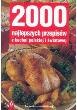 2000 najlepszych przepisów z kuchni polskiej i światowej