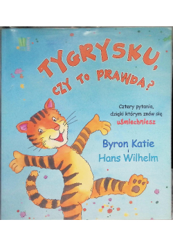 Tygrysku czy to prawda?