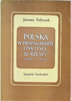 Polska w propagandzie i polityce III Rzeszy 1939 - 1945