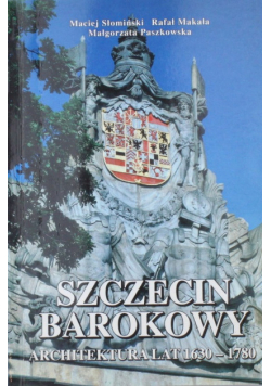 Szczecin barokowy a architektura lat 1630- 1780