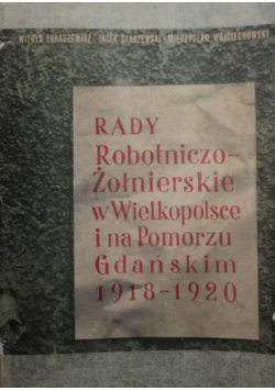 Rady Robotniczo-Żołnierskie w Wielkopolsce i na Pomorzu Gdańskim 1918-1920