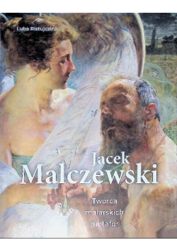 Jacek Malczewski. Twórca malarskich metafor