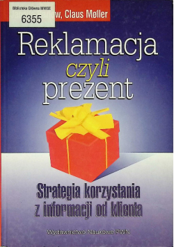 Reklamacja czyli prezent Strategia korzystania z informacji od klienta