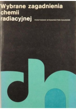 Wybrane zagadnienia chemii radiacyjnej