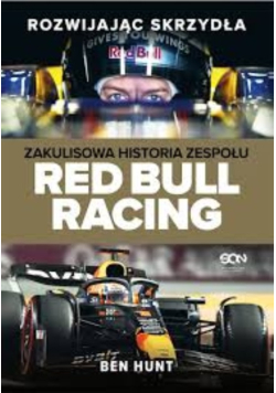Rozwijając skrzydła zakulisowa historia zespołu Red Bull Racing