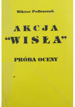 ,,Akcja Wisła'' próba oceny