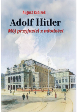 Adolf Hitler Mój przyjaciel z młodości