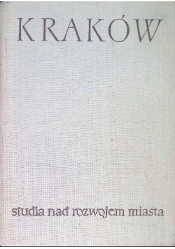Kraków. Studia nad rozwojem miasta