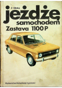 Jeżdżę samochodem Zastava 1100 P