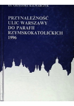 Przynależność alei ulic i placów Warszawy do parafii rzymskokatolickich Rok 1996
