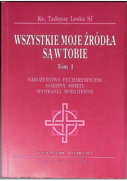 Wszystkie moje źródła są w tobie, Tom I do III