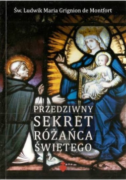Przedziwny sekret Różańca Świętego tajemnica łaski i zbawienia