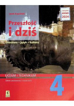 Język polski przeszłość i dziś 4 dla liceum i technikum zakres podstawowy i rozszerzony