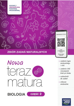Nowa teraz matura. Biologia zbiór zadań maturalnych Część 2