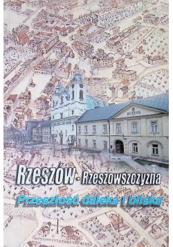 Rzeszów Rzeszowszczyzna Przeszłość daleka i bliska