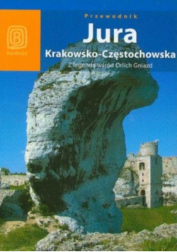 Jura Krakowsko Częstochowska z legendą wśród Orlich Gniazd