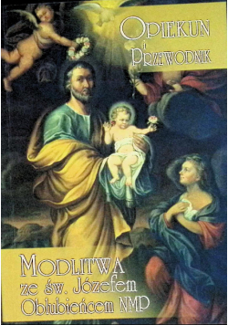 Opiekun i przewodnik modlitwa ze św. Józefem Oblubieńcem Najświętszej Maryi Panny