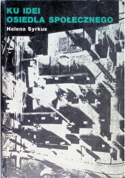 Ku idei osiedla społecznego 1925 - 1975