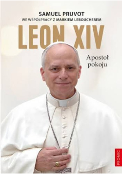 Leon XIV. Apostoł pokoju