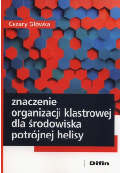 Znaczenie organizacji klastrowej dla środowiska potrójnej helisy