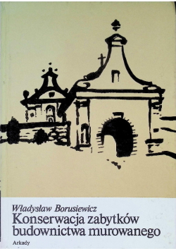 Konserwacja zabytków budownictwa murowanego