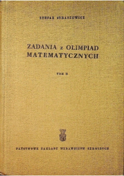 Zadania z olimpiad matematycznych tom II