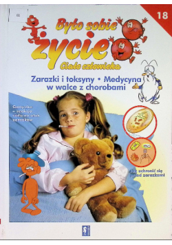 Było sobie życie Tom 18  Zarazki i toksyny Medycyna w walce z chorobami