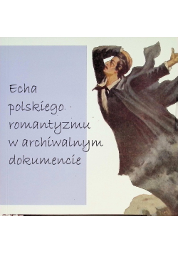 Echa polskiego romantyzmu w archiwalnym dokumencie