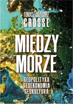 Międzymorze geopolityka, geoekonomia, geokultura