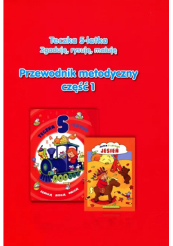 Teczka 5-latka. Przewodnik metodyczny. Część 1