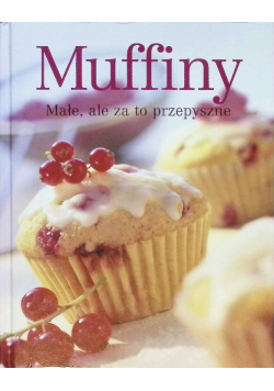 Muffiny Małe, ale za to pyszne