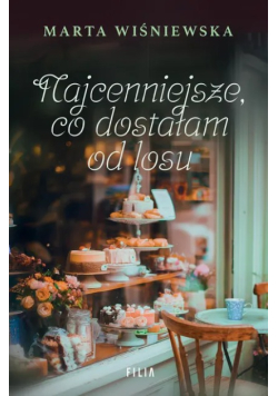 Najcenniejsze co dostałam od losu