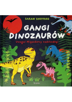Gangi dinozaurów. Uwaga! Mięsożercy nadchodzą!
