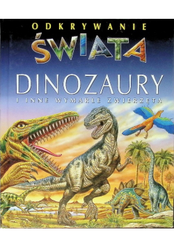 Odkrywanie świata dinozaury i inne wymarłe zwierzęta