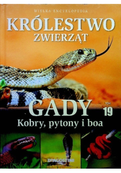 Wielka encyklopedia Królestwo zwierząt Tom 19 Gady kobry pytony i boa